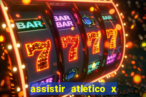 assistir atletico x botafogo ao vivo hd